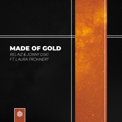 Relaiz & Jonny Oski - Made Of Gold (ft. Laura Frohnert)
