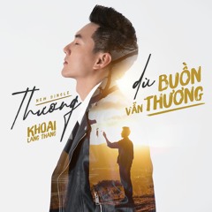 Thương Dù Buồn Vẫn Thương - Khoai Lang Thang | Official Audio