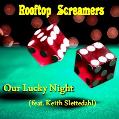 Rooftop Screamers - Our Lucky Night (feat. Keith Slettedahl)