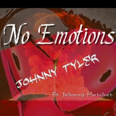 No Emotions ft. johnny hatchet