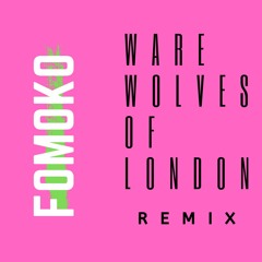 Warren Zevon - Werewolves Of London (FOMOKO REMIX)