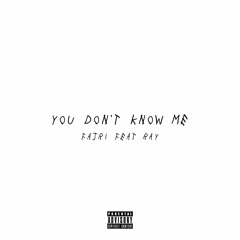 you don't know me ft. ray