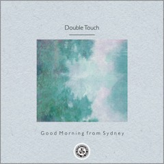 Double Touch : Good Morning from Sydney
