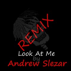 Andrew Slezar - Look At Me (Remix)