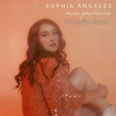 Sophia Angeles - Miss You More (DJ Influx Mix)