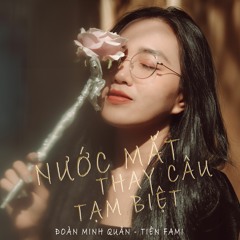 [Original] Nước Mắt Thay Câu Tạm Biệt - Tiên Fami & Đoàn Minh Quân