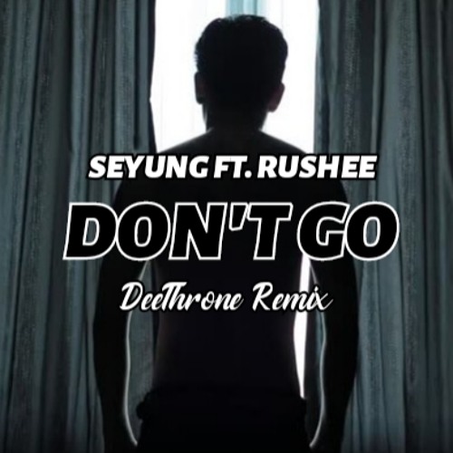 Don't Go [ DeeThrone Remix ] 2020 🎧
