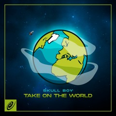 Skull Boy - Take On The World