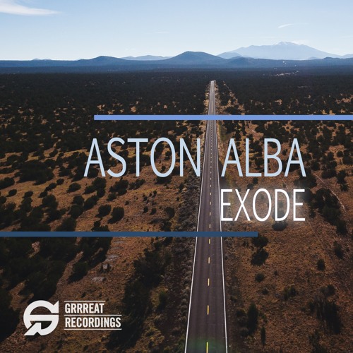 PREMIERE: Aston Alba - Exode (Original Mix) [Grrreat Recordings]