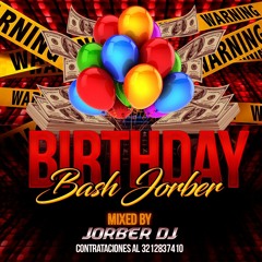Birthday Bash- Mixed By Jorber DJ