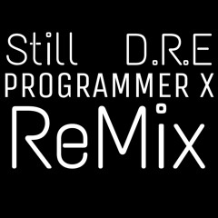 Dr. Dre - Still D.R.E |Ft Snoop Dog| PROGRAMMER X REMIX