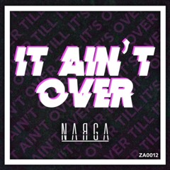 Narga - It Ain't Over