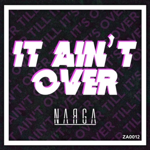 Narga - It Ain't Over