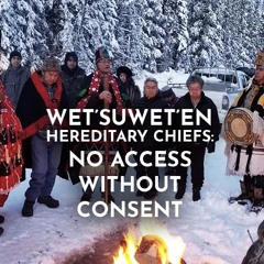 No access without consent w/ Wet’suwet’en Hereditary Chief Namoks