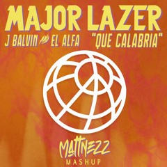 Major Lazer Ft J Balvin & El Alfa - Que Calabria (MATTNEZZ Mashup)