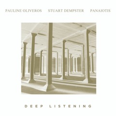 Oliveros - Dempster - Panaiotis "Deep Listening" 2LP - 30th Anniversary & First time on vinyl!