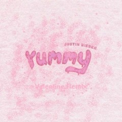 YUMMY - Justin Bieber(Valentine Remix)