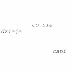 capi - co się dzieje