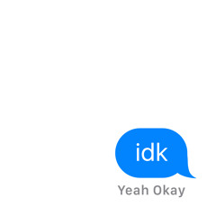 Yeah Okay - IDK