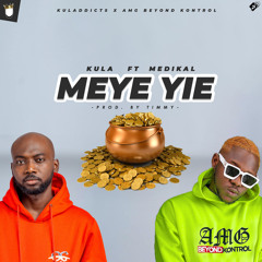 Kula - Meye Yie ft. Medikal (Prod. By Timmy)