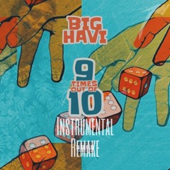 Big Havi 9 times out of 10 Instrumental Remake [Free Download]