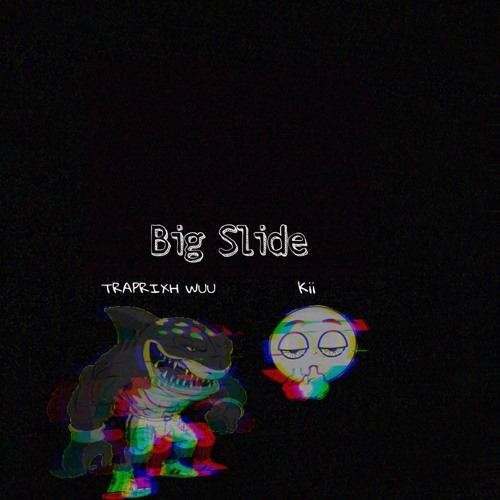 Big Slide x Traprixh Wuu x Kii x Prod. OG Tommy