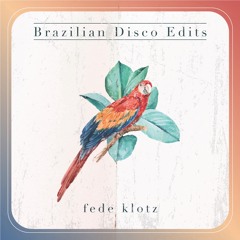 Brazilian Disco Edits - Fede Klotz