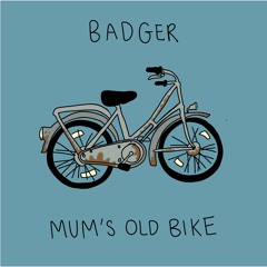 Badger - Mum's Old Bike