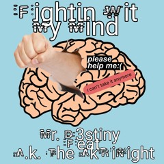 Fightin Wit My Mind Feat. A.K. The AKRINKNIGHT