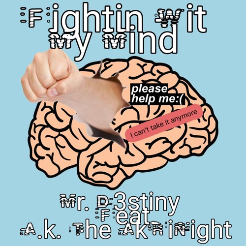 Fightin Wit My Mind Feat. A.K. The AKRINKNIGHT