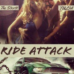 Ride Attack (Prod. By Certibeats) - the s3cr3t & Tulia