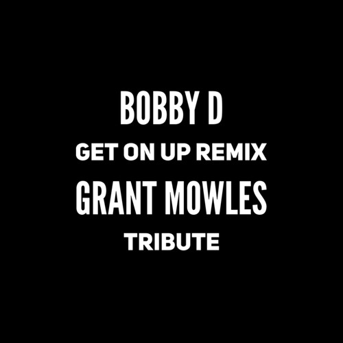 Junki Munki - Get On Up (Bobby D Remix) - Grant Mowles Tribute