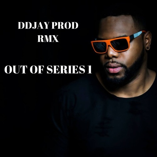 OUT OF SERIES 1 RMX by DDJAY PROD DJ Dany Select for you