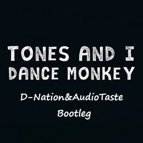 Tones And I - Dance Monkey (D - Nation&AudioTaste Bootleg)