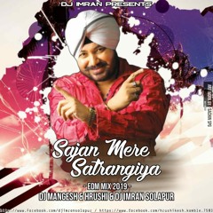 Sajan Mere Satrangiya - EDM Mix 2019 - DJ Mangesh & Hrushi & DJ imran Solapur