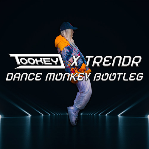 Tones And I - Dance Monkey (Tookey & TrendR Bootleg)