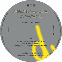 Parallel Minds 002 - Daniel 58 & Yohei S. - Eight Two Five EP