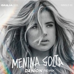 Giulia Be - Menina Solta (Danion Remix) FREE DOWNLOAD