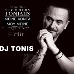 Dj Tonis Edit Meine Konta Mou Meine Feat.Stamatis Gonidis
