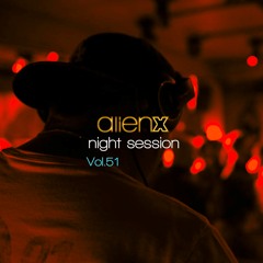 ALIEN X NIGHT SESSION vol.51