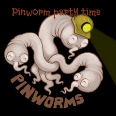 Pinworm Party Time