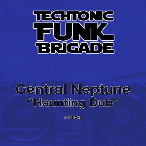 TTFB005 - Central Neptune "Haunting Dub" (Justin Johnson's Dub Dub Bidniz Remix Instrumental)