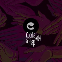Cuddle & Slap #04 - Dec.2019