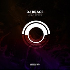 Dj Brace - And Then (JFB Remix)