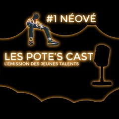 [ Les pote's cast ]#1 Néové