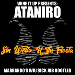 Ataniro - Sin Webo 'N Tin Fiesta (Masbango's WIU Sick Jab Bootleg)