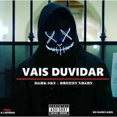 Vais Duvidar - Dark Sky (Feat Breezy Xbaby)