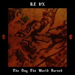 RZVX - The Day The World Burned