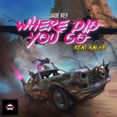 Jade Key - Where Did You Go (feat. Kalye)