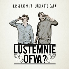 Bassbrain ft. Lukratje Cara - LUSTEMNIE OFWA? (RADIO EDIT)